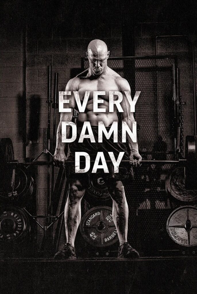 Motivational image of a man working out with the text EVERY DAMN DAY. 
