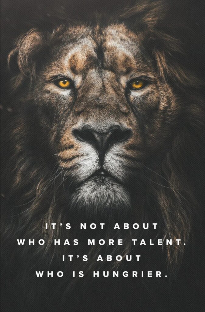 A motivational lion canvas that reads "It's not about who has more talent. It's about who is hungrier."