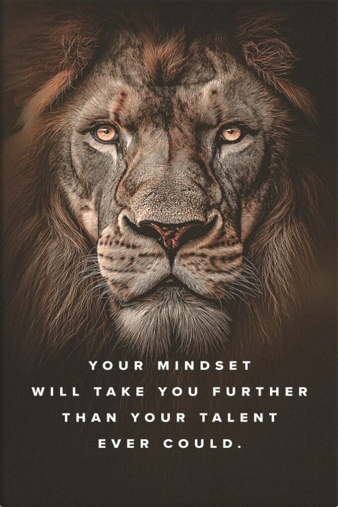 A thoughtful, reflective lion looks at the viewer. A quote beneath it reads, "Your mindset will take you further than your talent ever could."